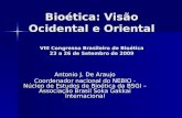 Bioética: Visão Ocidental e Oriental VIII Congresso Brasileiro de Bioética 23 a 26 de Setembro de 2009 Antonio J. De Araujo Coordenador nacional do NEBIO.