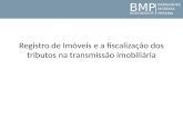 Registro de Imóveis e a fiscalização dos tributos na transmissão imobiliária BMP ADVOGADOS BERNARDES MOREIRA PEREIRA.