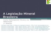 A Legislação Mineral Brasileira Curso Subseqüente Técnico em Mineração 2° Módulo Orientador deste Artigo e Professor de Legislação Ambiental – IFBA. E-mail: