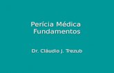 Perícia Médica Fundamentos Dr. Cláudio J. Trezub.