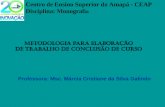 Centro de Ensino Superior do Amapá - CEAP Disciplina: Monograf ia Professora: Msc. Márcia Cristiane da Silva Galindo.