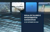 BOLSA DE VALORES E INVESTIMENTOS SUSTENTÁVEIS 28 DE SETEMBRO DE 2012.