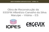 Obra de Reconstrução da EEEFM Aflordízio Carvalho da Silva Maruípe – Vitória – ES EEEFM AFLORDÍZIO CARVALHO DA SILVA – VITÓRIA / ES.