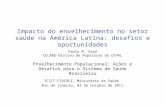 Impacto do envelhecimento no setor saúde na América Latina: desafios e oportunidades Paulo M. Saad CELADE-Divisao de Populacao da CEPAL Envelhecimento.