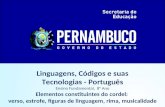 Linguagens, Códigos e suas Tecnologias - Português Ensino Fundamental, 8° Ano Elementos constituintes do cordel: verso, estrofe, figuras de linguagem,