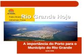 Rio Grande Hoje A importância do Porto para o Município do Rio Grande (junho 2009) Fabio Branco Adinelson Troca.