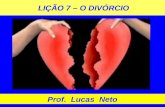 LIÇÃO 7 – O DIVÓRCIO Prof. Lucas Neto. INTRODUÇÃO.