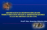 Profº Msc Ananias Ribeiro Júnior. ART. 121(CTN) Sujeito passivo da obrigação principal é a pessoa obrigada ao pagamento de tributo ou penalidade pecuniária.