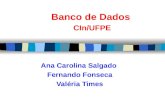 Banco de Dados CIn/UFPE Ana Carolina Salgado Fernando Fonseca Valéria Times.
