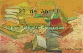 23 de Abril Van Gogh, Livros. 23 de Abril Dia Mundial do Livro e dos Direitos de Autor Passa-se com os livros uma coisa semelhante ao que sucede com um.