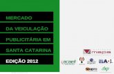 MERCADO DA VEICULAÇÃO PUBLICITÁRIA EM SANTA CATARINA EDIÇÃO 2012.