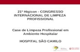 21º Higicon - CONGRESSO INTERNACIONAL DE LIMPEZA PROFISSIONAL Case de Limpeza Profissional em Ambiente Hospitalar HOSPITAL SÃO CAMILO.