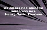 Www.4tons.com Pr. Marcelo Augusto de Carvalho 1 As coisas não mudam; mudamos nós. Henry David Thoreau.