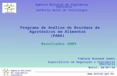 Agência Nacional de Vigilância Sanitária  Programa de Análise de Resíduos de Agrotóxicos em Alimentos (PARA) Resultados 2009 Fabiane Resende.
