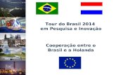 Tour do Brasil 2014 em Pesquisa e Inovação Cooperação entre o Brasil e a Holanda.