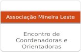 Encontro de Coordenadoras e Orientadoras Associação Mineira Leste.