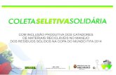 Contratação de uma Cooperativa para a realização da coleta Seletiva Solidária, com a inclusão de associações e cooperativas de catadores (as) de materiais.