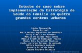 Estudos de caso sobre implementação da Estratégia de Saúde da Família em quatro grandes centros urbanos Ligia Giovanella Sarah Escorel Maria Helena Magalhães.