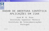 ESCOLA NAVAL IST/IT1 RADAR DE ABERTURA SINTÉTICA APLICAÇÕES EM ISAR José M. B. Dias Instituto Superior Técnico Instituto de Telecomunicações Portugal.