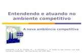 Entendendo e atuando no ambiente competitivo A nova ambiência competitiva HANASHIRO, D. M. M; TEIXEIRA, M. L. M; ZACCARELLI, L. M. Gestão do Fator Humano: