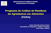 Programa de Análise de Resíduos de Agrotóxicos em Alimentos (PARA) Carlos Alexandre Oliveira Gomes Especialista em Regulação e Vigilância Sanitária Porto.