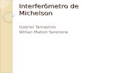 Interferômetro de Michelson Gabriel Tamashiro Willian Matioli Serenone.