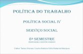 Política do trabalho Política Social IV serviço social 8º semestre Professora Cristine Ribeiro Cléber Tadeu Moraes Castro/Natalia Grillo/Nataniel Marques.