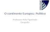O continente Europeu: Político Professora Kelly Figueiredo Geografia.