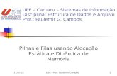 4/12/2015EDA - Prof. Paulemir Campos1 Pilhas e Filas usando Alocação Estática e Dinâmica de Memória UPE – Caruaru – Sistemas de Informação Disciplina: