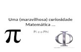 Uma (maravilhosa) curiosidade Matemática... Pi e o Phi.