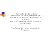 Testes físicos para avaliação de qualidade de formas farmacêuticas sólidas: Determinação de peso, dureza e friabilidade Prof. Fernando Henrique Andrade.