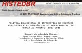 POLÍTICA EDUCACIONAL DE INFORMÁTICA NA EDUCAÇÃO BRASILEIRA E AS INFLUÊNCIAS DO BANCO MUNDIAL. DO FORMAR AO PROINFO: 1987-2005 Raquel de Almeida Moraes.