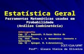 Estatística Geral Ferramentas Matemáticas usadas em Probabilidade (Análise Combinatória) ICET/CUA/UFMT Profº: Glauco Vieira de Oliveira Bibliografia Cap.
