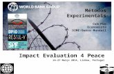 Impact Evaluation 4 Peace 24-27 Março 2014, Lisboa, Portugal Métodos Experimentais Caio Piza Economista DIME/Banco Mundail Latin America and the Caribbean’s.