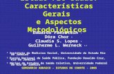 Estudo Pró-Saúde: Características Gerais e Aspectos Metodológicos Eduardo Faerstein 1 Dóra Chor 2 Claudia S. Lopes 1 Guilherme L. Werneck 1,3 1 Instituto.