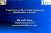 O tratamento da TB no Brasil: fundamentos das alterações propostas Marcus B. Conde Comissão de tuberculose/SBPT Instituto de Doenças de Tórax Universidade.