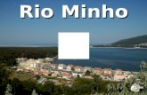 Rio Minho O Minho é um rio internacional que nasce a uma altitude de 750 m na serra de Meira, Montes Cantábricos, em Espanha.