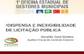 Geraldo José Gomes Auditor Fiscal de Controle Externo DISPENSA E INEXIGIBILIDADE DE LICITAÇÃO PÚBLICA.