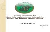Escola de Conselhos do Pará Núcleo de Formação Continuada de Conselheiros Tutelares e de Direitos da Amazônia Paraense DEMOCRACIA 2ª parte.