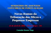 SEMINÁRIO DE ASSUNTOS CONTÁBEIS DE PORTO ALEGRE Novos Rumos da Tributação das Micro e Pequenas Empresas 25 de abril de 2006 – Porto Alegre - RS Contador.