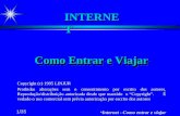 Internet - Como entrar e viajar 1/35 Como Entrar e Viajar INTERNET Copyright (c) 1995 LINJUR Copyright (c) 1995 LINJUR Proibidas alterações sem o consentimento.