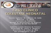 Escola Superior de Ciências da Saúde Medicina - 6ª Série Internato em Pediatria Unidade de Neonatologia do Hospital Regional da Asa Sul/SES/DF Humberto.