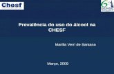 Prevalência do uso do álcool na CHESF Marília Verri de Santana Março, 2009.