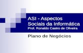 ASI - Aspectos Sociais da Informática Prof. Ronaldo Castro de Oliveira Plano de Negócios.