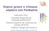 Sepse grave e choque séptico em Pediatria Internato 2011 Hospital Regional de Sobradinho/SES/DF Escola Superior de Ciências da Saúde (ESCS) Edilson Sergio.