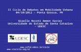 II Ciclo de Debates em Mobilidade Urbana 04/10/2012 - Ponta Grossa, PR Giselle Noceti Ammon Xavier Universidade do Estado de Santa Catarina - UDESC .