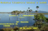 Mudança Climática Global e Saúde ULISSES E. C. CONFALONIERI FIOCRUZ 50ª Reunião Extraordinária do CONAMA 30 de maio, 2007.