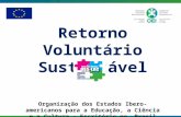 Retorno Voluntário Sustentável Organização dos Estados Ibero-americanos para a Educação, a Ciência e a Cultura – Escritório no Brasil.