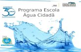 Programa Escola Água Cidadã. Contribuir para a preservação das águas, através do desenvolvimento de ações que possibilitem o despertar da consciência.