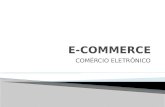 COMÉRCIO ELETRÔNICO. AS MODALIDADES DE ATUAÇÃO NO E-COMMERCE: B2B (Business-to-business) B2C (Business-to-consumer) C2C (Consumer-to-Consumer)